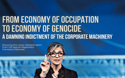 Francesca Albanese’s Report (Part I): Unveiling Corporate Complicity in Israel’s “Economy of Genocide”