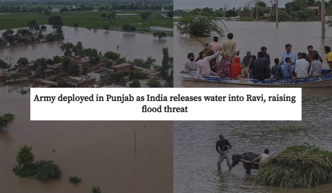 Pakistan Army Deployed | Punjab Declares Emergency | Torrential Rains, and Indian Dam Discharges Trigger High Floods