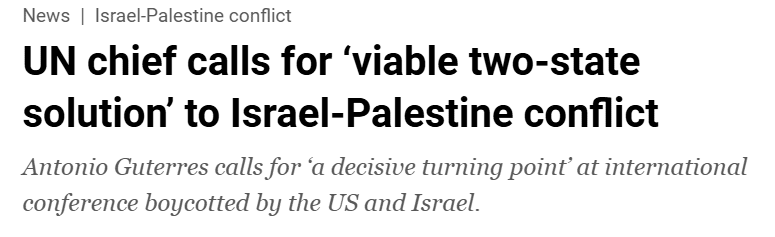 The Resurgence of the Two-State Solution: A Path to Peace or Political Maneuvering? News Article | UN chief calls for ‘viable two-state solution’