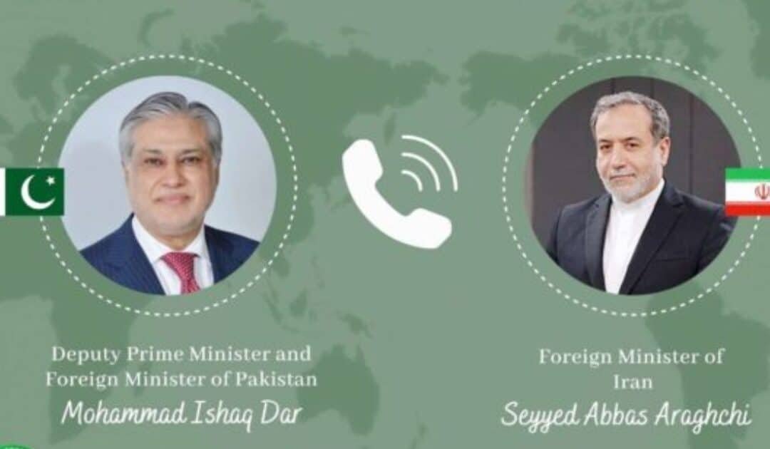 DPM Ishaq Dar Speaks with Iranian Foreign Minister Abbas Araghchi